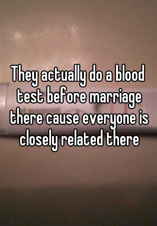 they-actually-do-a-blood-test-before-marriage-there-cause-everyone-is