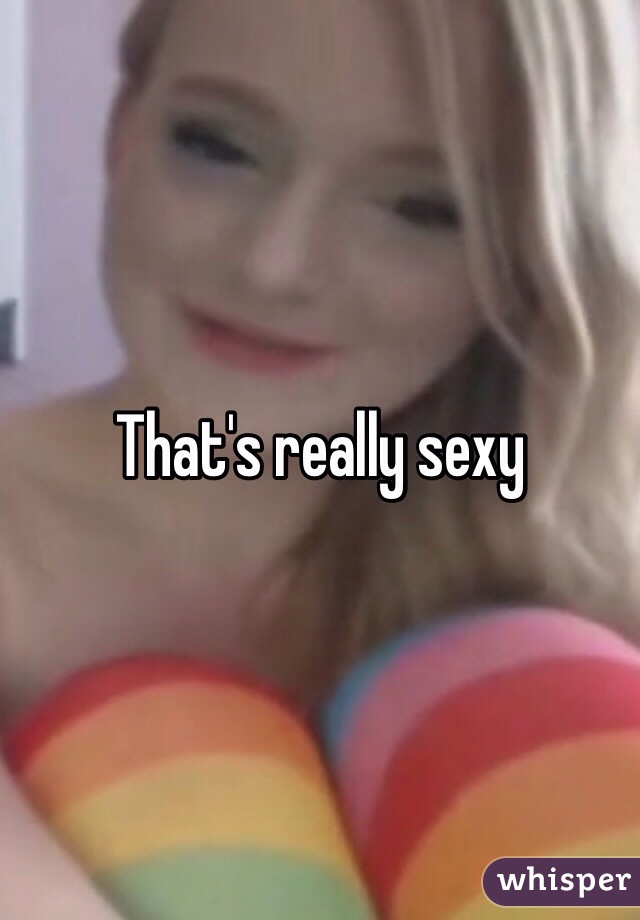 That's really sexy