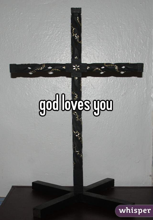 god loves you