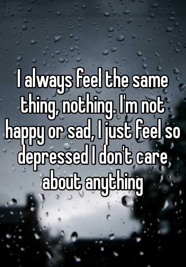 What Does It Mean When Your Not Happy Or Sad