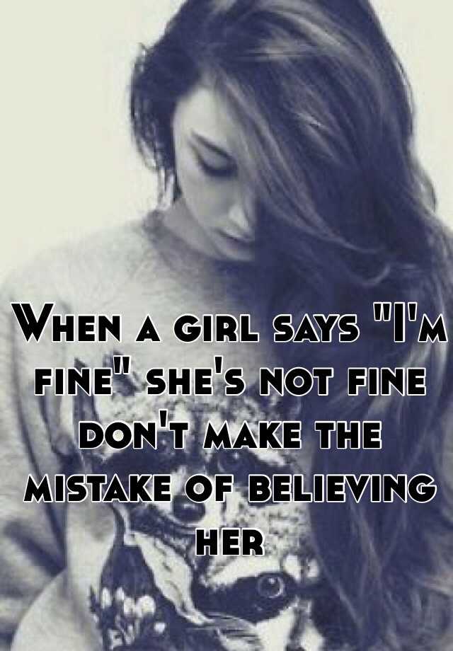 What Does It Mean When A Girl Says Yeah I M Fine