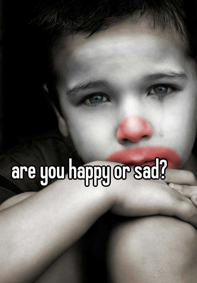 are-you-happy-or-sad