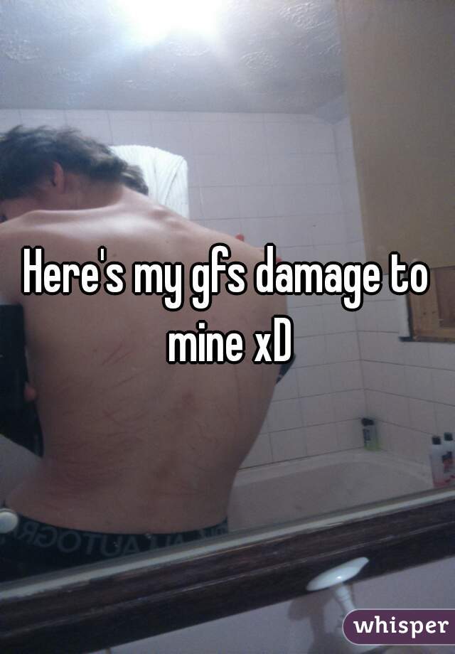 Here's my gfs damage to mine xD