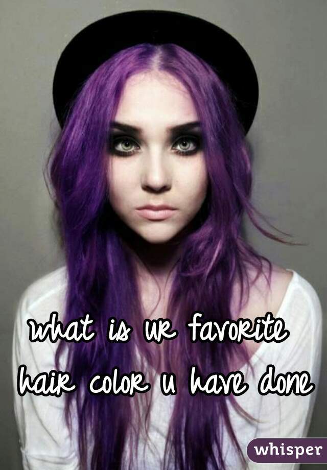 what is ur favorite hair color u have done