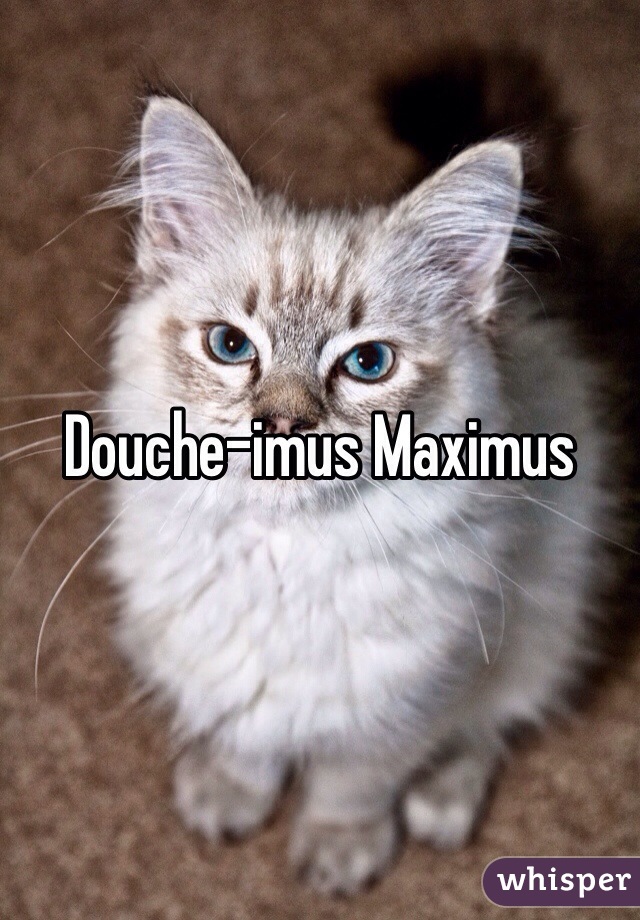 Douche-imus Maximus