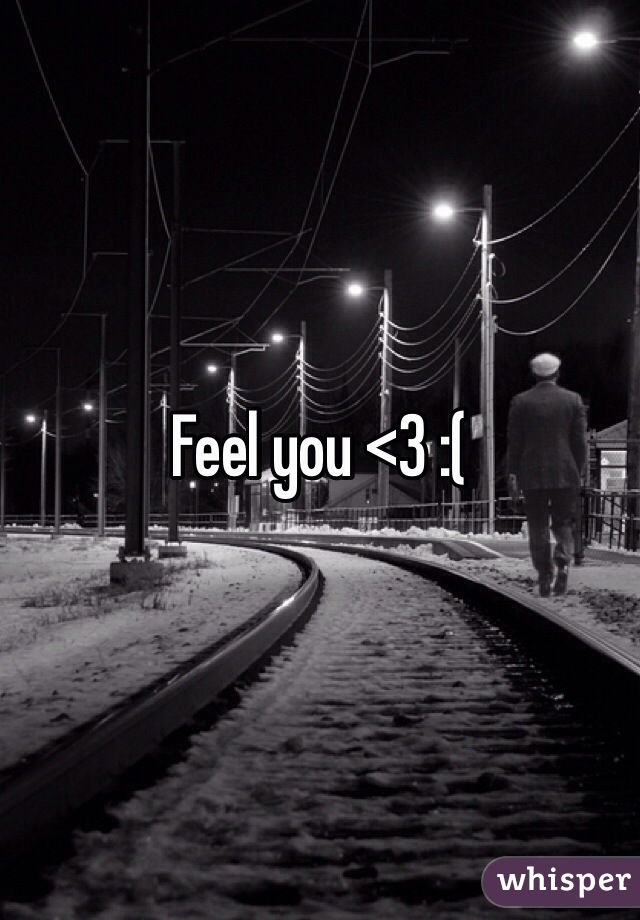 Feel you <3 :( 