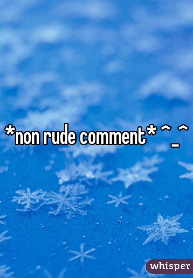 *non rude comment* ^_^