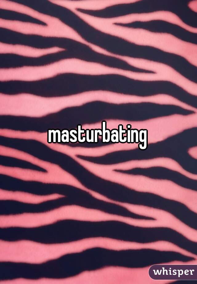 masturbating