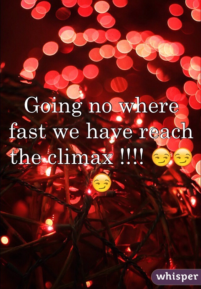 Going no where fast we have reach the climax !!!! 😏😏😏