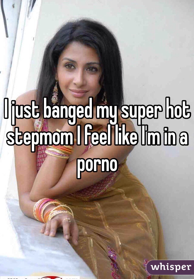 I just banged my super hot stepmom I feel like I'm in a porno