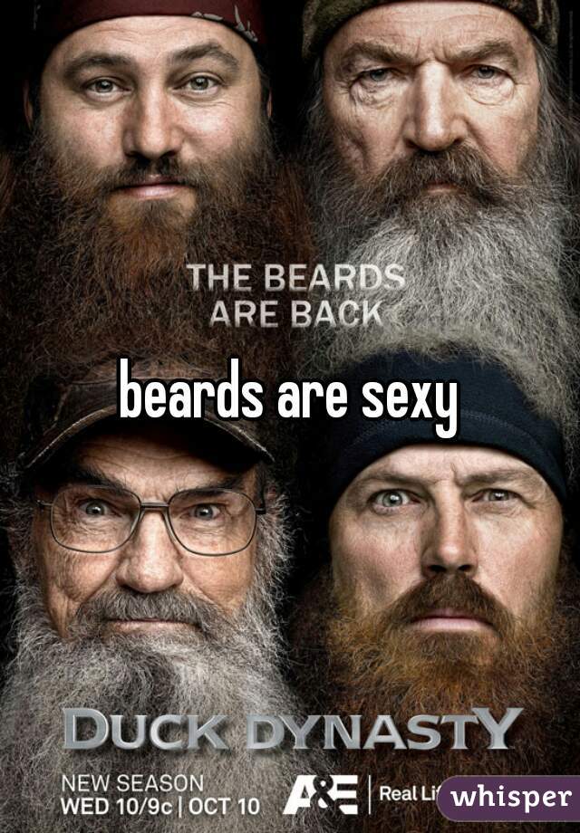 beards are sexy
