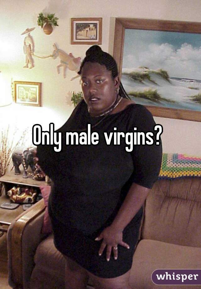 Only male virgins? 