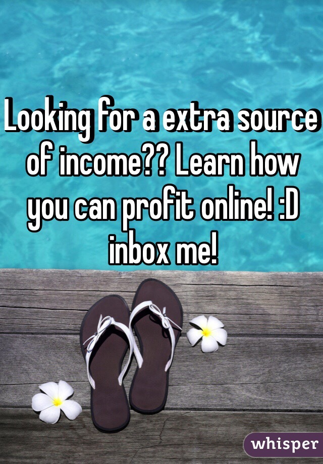 Looking for a extra source of income?? Learn how you can profit online! :D inbox me! 