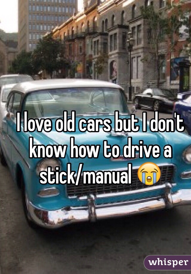 I love old cars but I don't know how to drive a stick/manual 😭