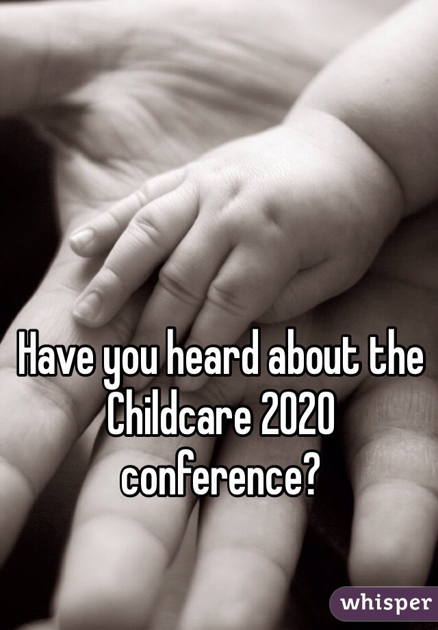 Have you heard about the Childcare 2020 conference? 