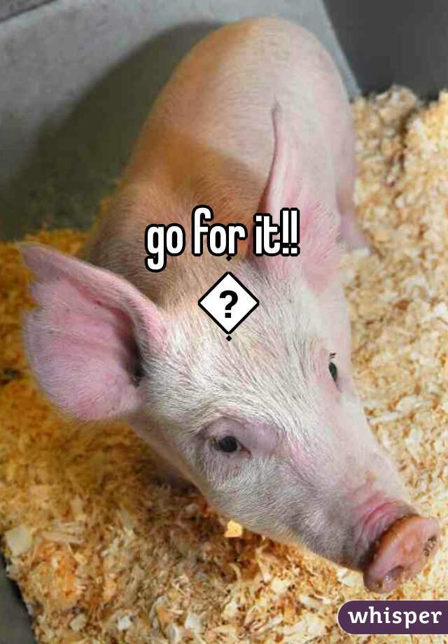 go for it!! 🐖