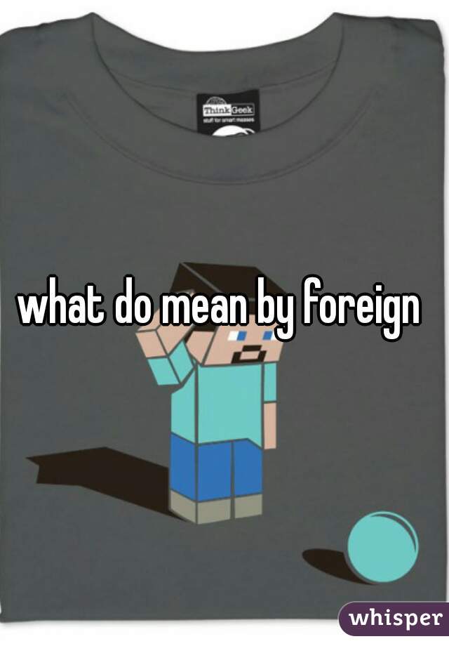 what do mean by foreign 