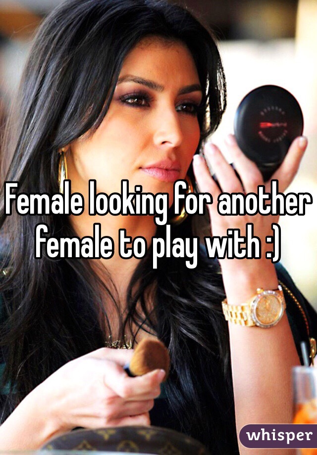 Female looking for another female to play with :)