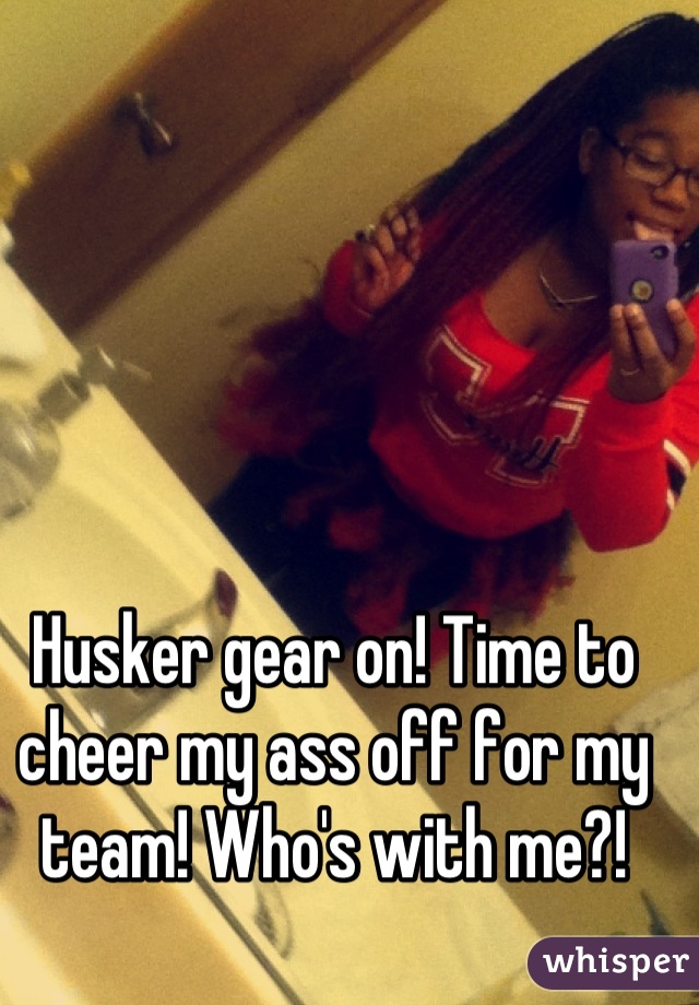 Husker gear on! Time to cheer my ass off for my team! Who's with me?!