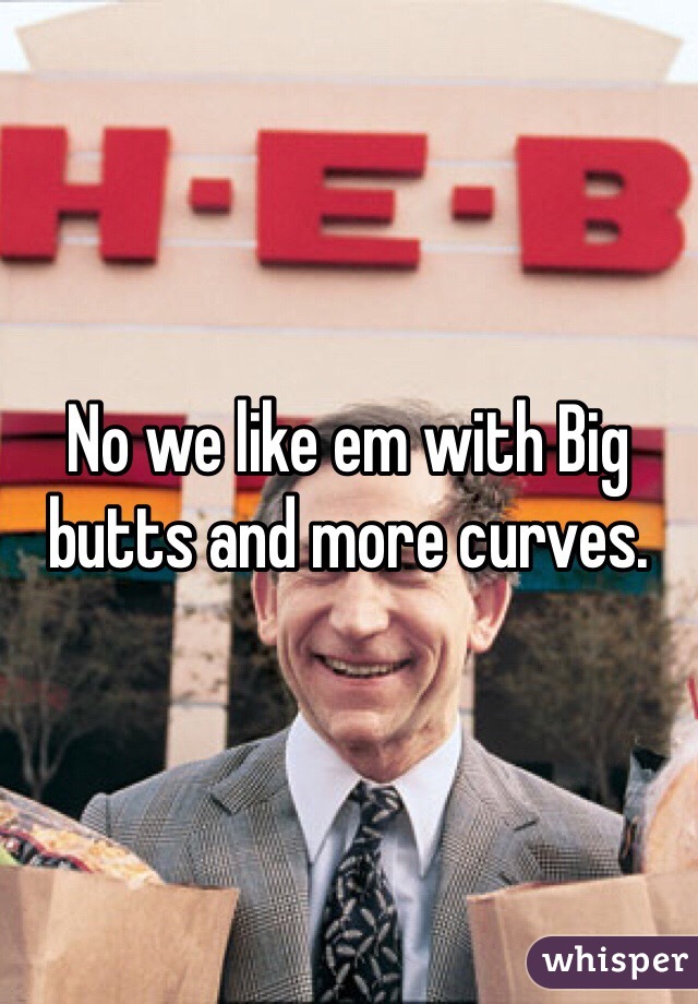 No we like em with Big butts and more curves.