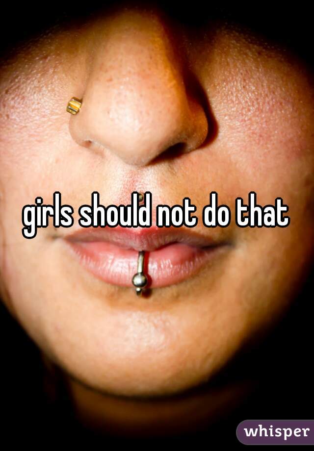 girls should not do that