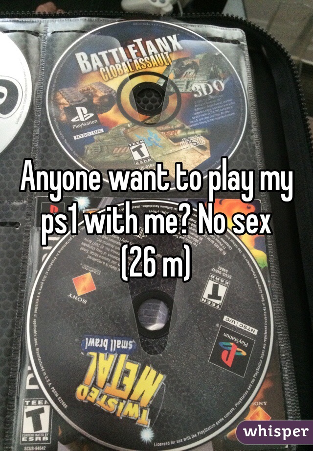 Anyone want to play my ps1 with me? No sex
(26 m)