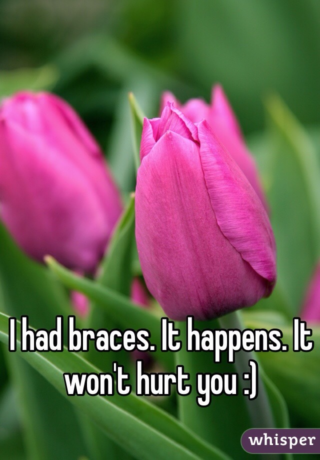 I had braces. It happens. It won't hurt you :)