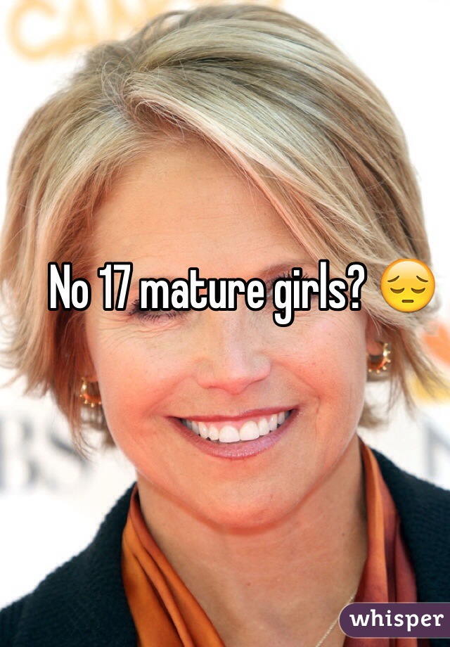 No 17 mature girls? 😔