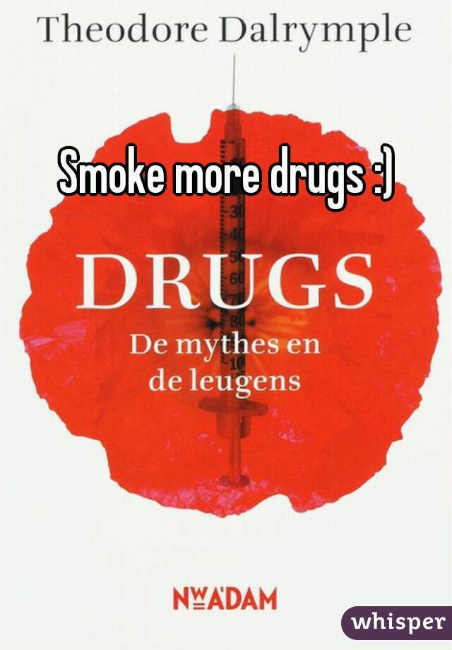 Smoke more drugs :)