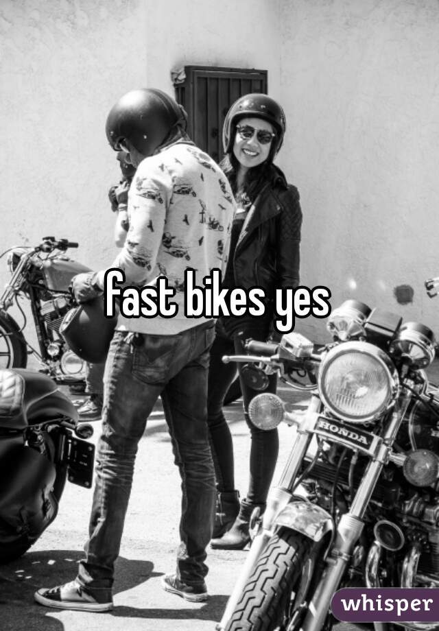 fast bikes yes