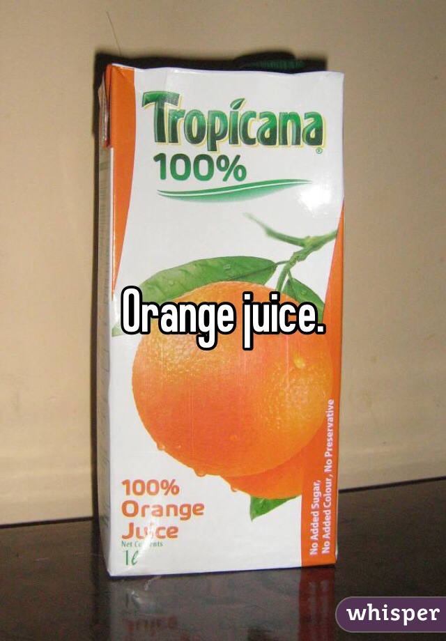 Orange juice. 