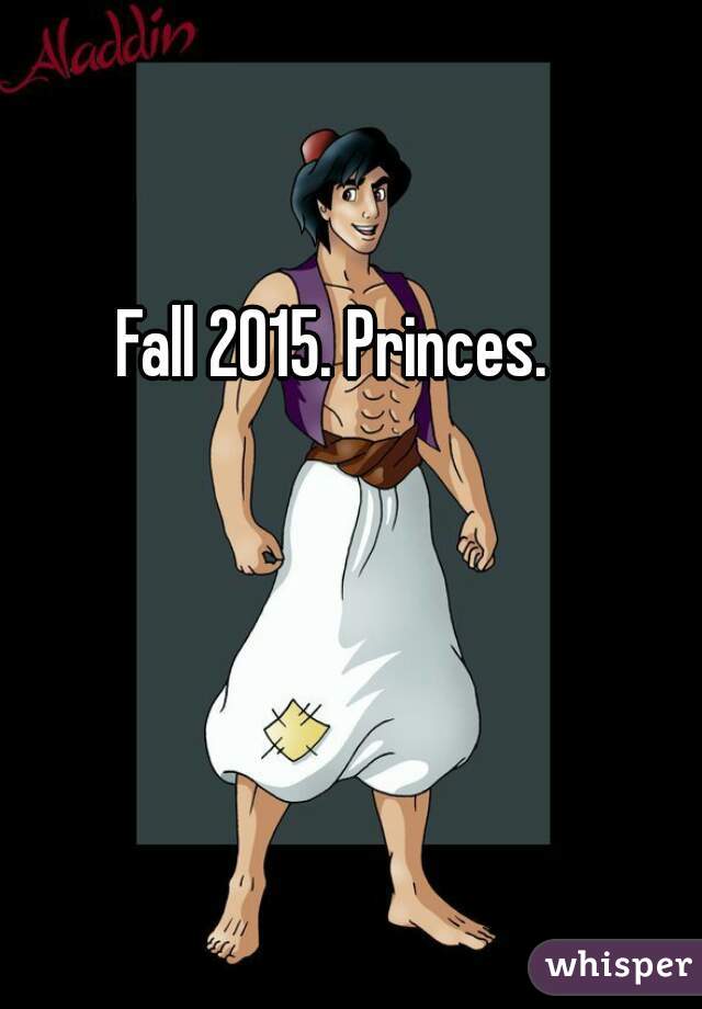 Fall 2015. Princes.
