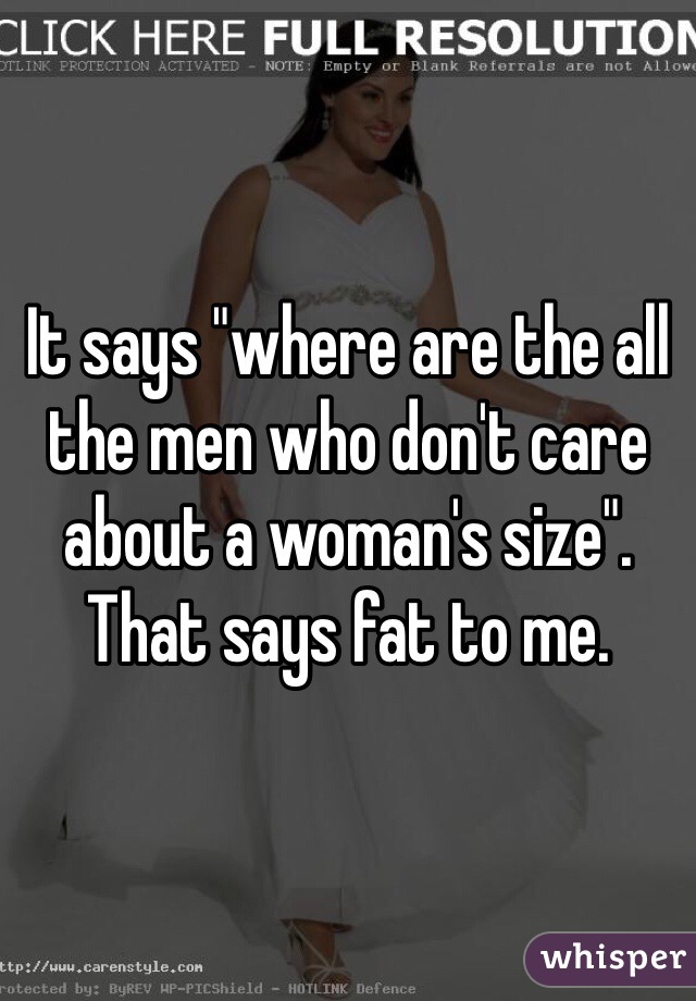 It says "where are the all the men who don't care about a woman's size". That says fat to me. 