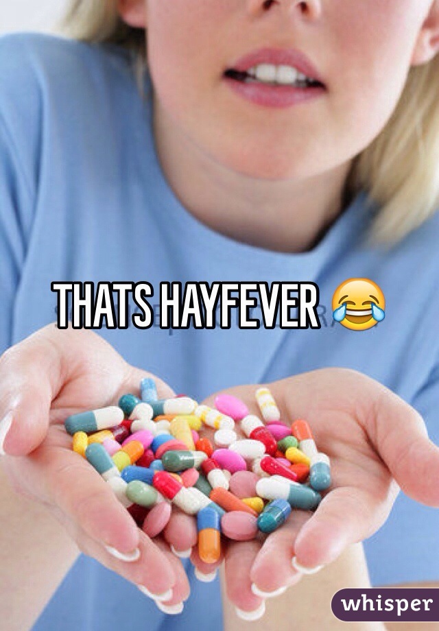 THATS HAYFEVER 😂