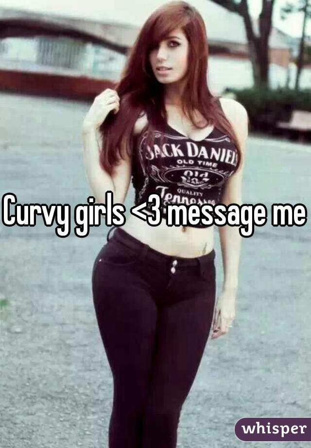 Curvy girls <3 message me