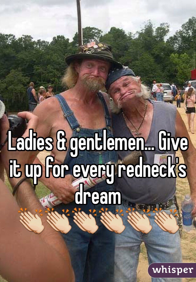 Ladies & gentlemen... Give it up for every redneck's dream
👏👏👏👏👏👏