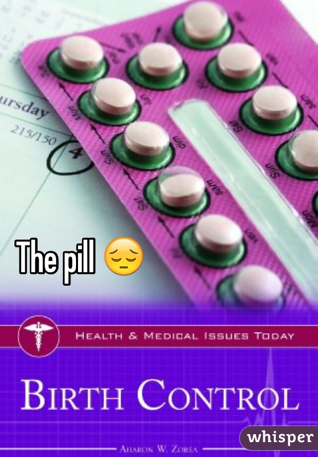 The pill 😔