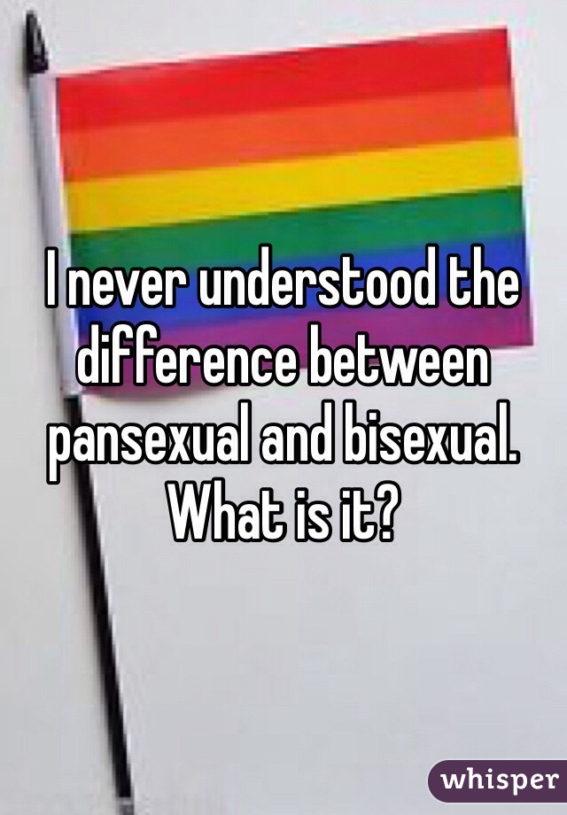I never understood the difference between pansexual and bisexual. What is it? 