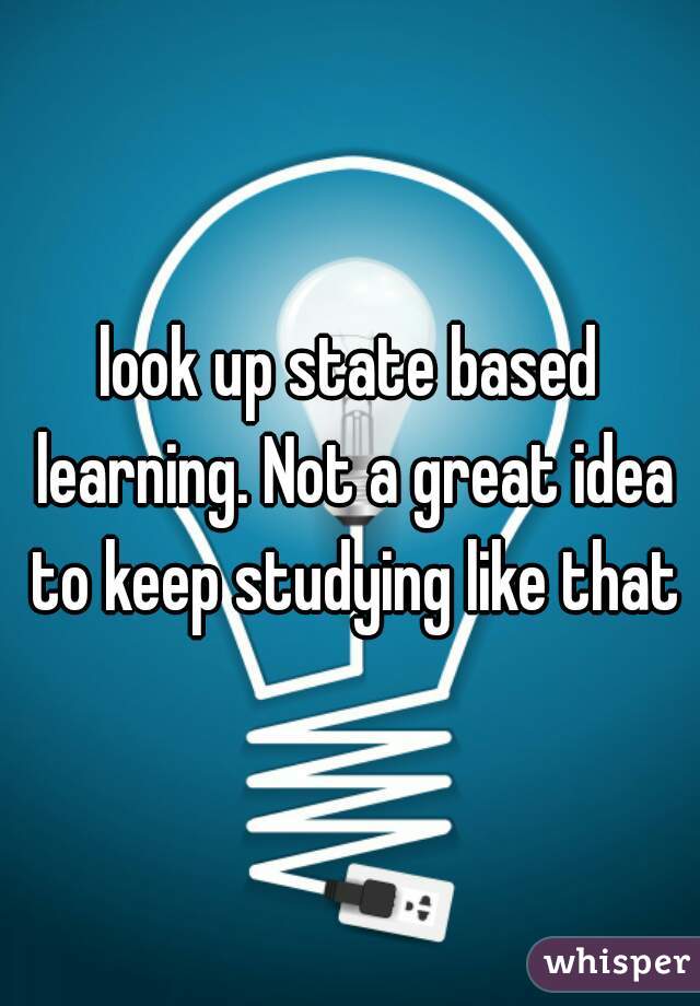 look up state based learning. Not a great idea to keep studying like that