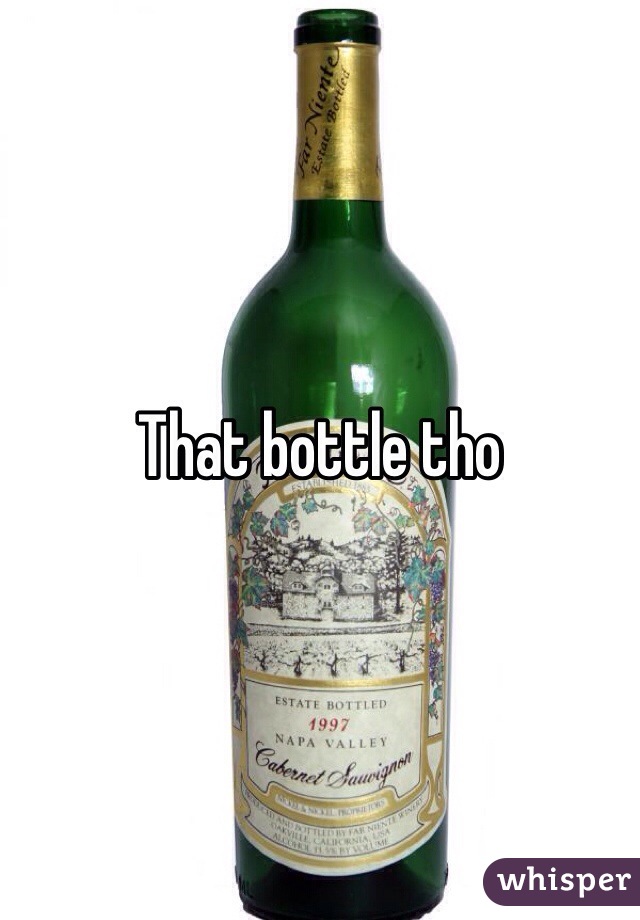 That bottle tho 