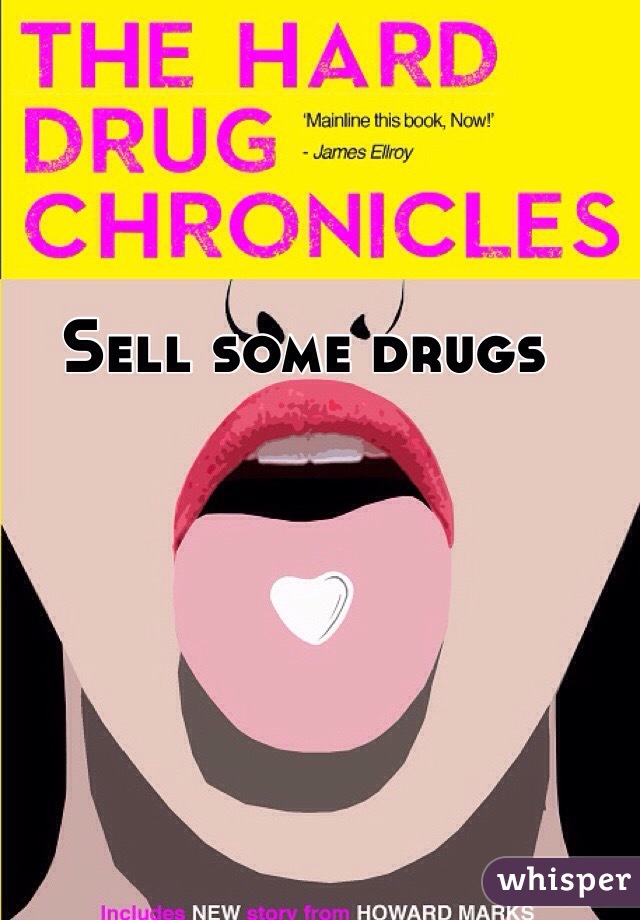 Sell some drugs 