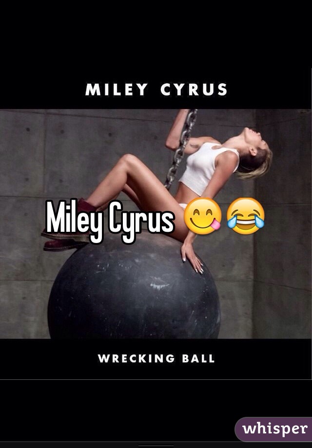 Miley Cyrus 😋😂