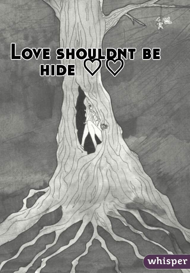Love shouldnt be hide ♡♡  