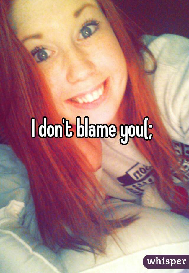 I don't blame you(; 