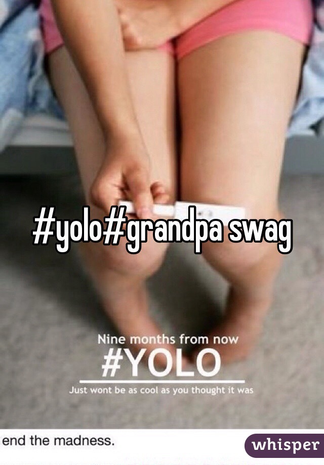 #yolo#grandpa swag