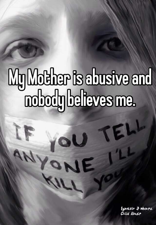 my-mother-is-abusive-and-nobody-believes-me