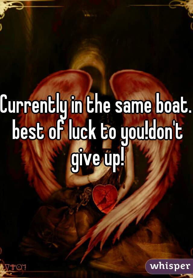 Currently in the same boat. best of luck to you!don't give up!