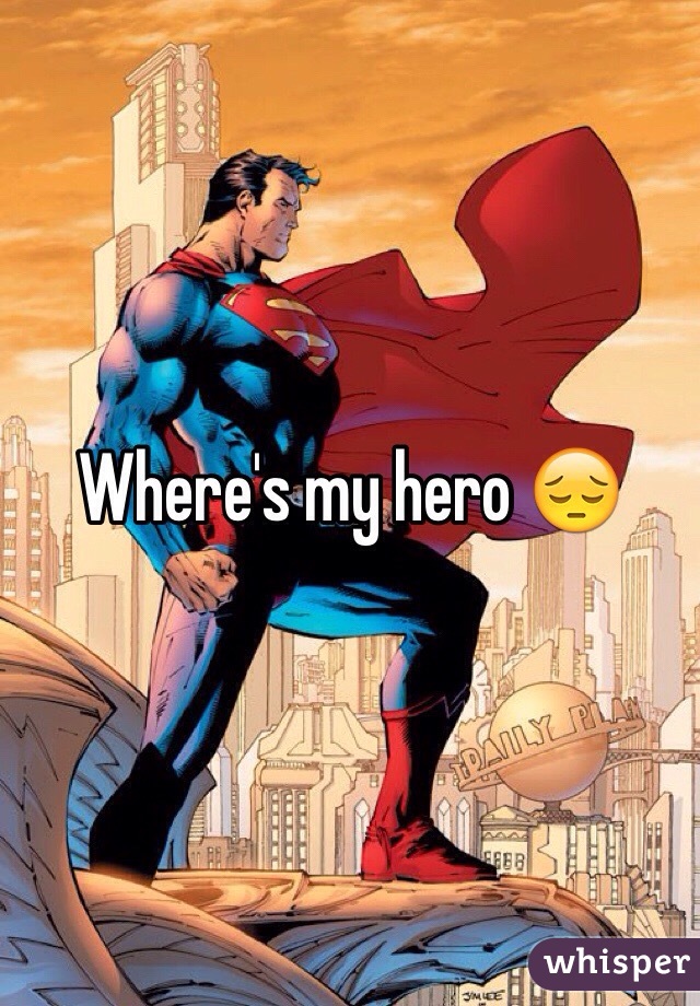 Where's my hero 😔
