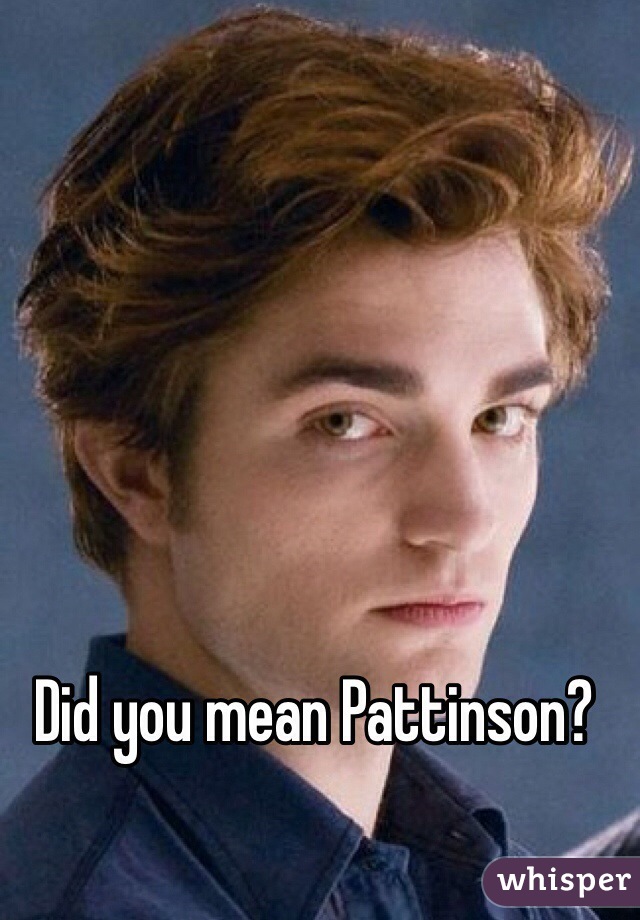 Did you mean Pattinson?