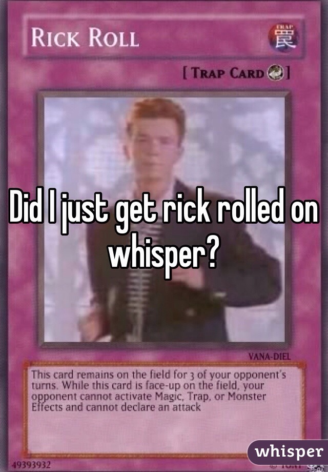 Did I just get rick rolled on whisper?
